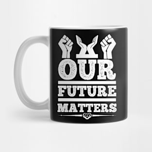 Our Future Matters T Shirt For Women Men Mug